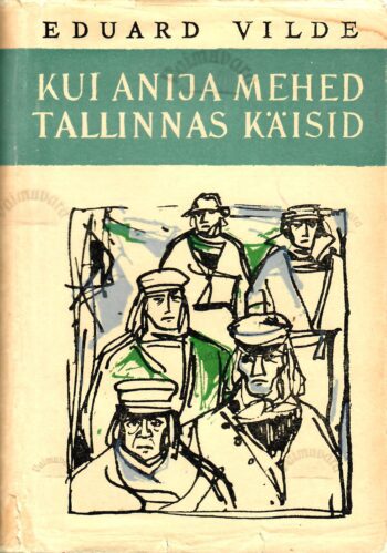 Kui Anija mehed Tallinnas käisid - Eduard Vilde 1960