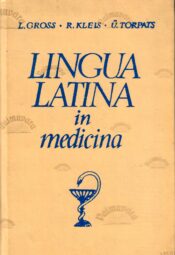 Lingua latina in medicina - Lalla Gross, Richard Kleis, Ülo Torpats. 1975 Lingua latina in medicina - Lalla Gross, Richard Kleis, Ülo Torpats. 1975