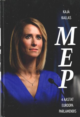 MEP. 4 aastat Euroopa Parlamendis - Kaja Kallas