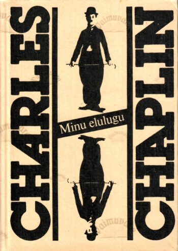 Minu elulugu - Charles Chaplin Minu elulugu - Charles Chaplin