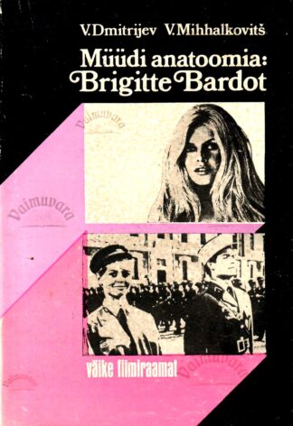 Müüdi anatoomia: Brigitte Bardot - V. Dmitrijev, V. Mihhalkovitš
