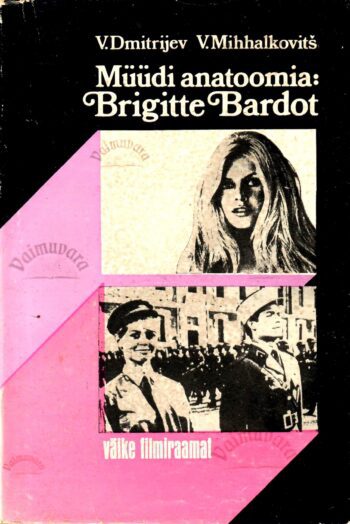 Müüdi anatoomia Brigitte Bardot - V. Dmitrijev, V. Mihhalkovitš Müüdi anatoomia: Brigitte Bardot - V. Dmitrijev, V. Mihhalkovitš