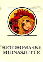 Retoromaani muinasjutte. Šveitsi muinasjutte. Muinaslugusid kogu maailmast Retoromaani muinasjutte. Šveitsi muinasjutte. Muinaslugusid kogu maailmast