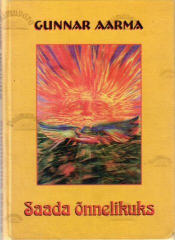 Saada õnnelikuks - Gunnar Aarma Saada õnnelikuks - Gunnar Aarma