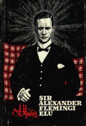 Sir Alexander Flemingi elu - André Maurois