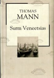 Surm Veneetsias. XX sajand - Thomas Mann Surm Veneetsias. XX sajand - Thomas Mann