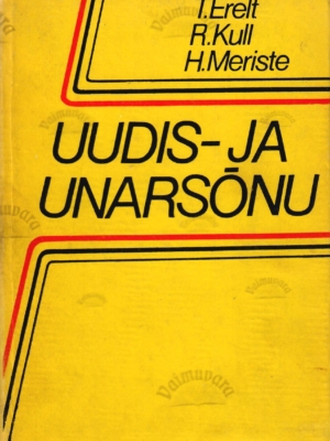 Uudis- ja unarsõnu – Tiiu Erelt, Rein Kull, Henno Meriste