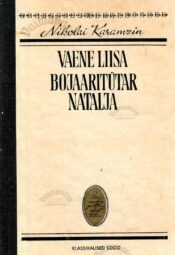 Vaene Liisa. Bojaaritütar Natalja. Klassikalised lood - Nikolai Karmazin Vaene Liisa. Bojaaritütar Natalja. Klassikalised lood - Nikolai Karmazin