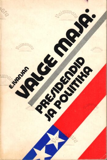 Valge Maja: presidendid ja poliitika - Eduard Ivanjan