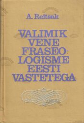Valimik vene fraseologisme eesti vastetega - Agnia Reitsak Valimik vene fraseologisme eesti vastetega - Agnia Reitsak