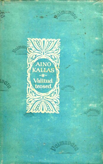 Valitud teosed - Aino Kallas 1957 Valitud teosed - Aino Kallas