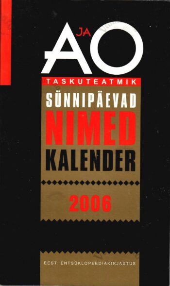 A ja O taskuteatmik. Sünnipäevad. Nimed. Kalender 2006