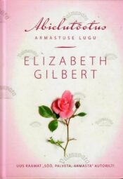Abielutõotus. Armastuse lugu - Elizabeth Gilbert Abielutõotus. Armastuse lugu - Elizabeth Gilbert