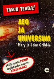 Aeg ja universum - John Gribbin, Mary Gribbin Aeg ja universum - John Gribbin, Mary Gribbin