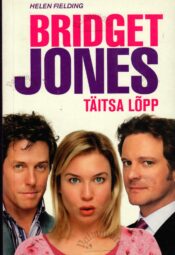 Bridget Jones. Täitsa lõpp - Helen Fielding Bridget Jones. Täitsa lõpp - Helen Fielding