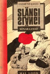 Esimene Eesti slängi sõnaraamat - Mai Loog Esimene Eesti slängi sõnaraamat - Mai Loog