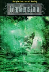 Frankenstein ehk moodne Prometheus - Mary Wollstonecraft Shelley