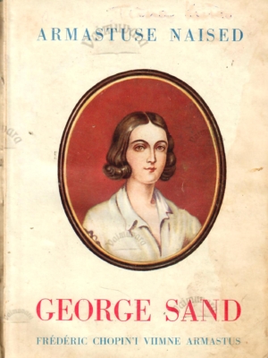 George Sand. Fr. Chopin’i viimne armastus – M. E. Larsen 1938.a