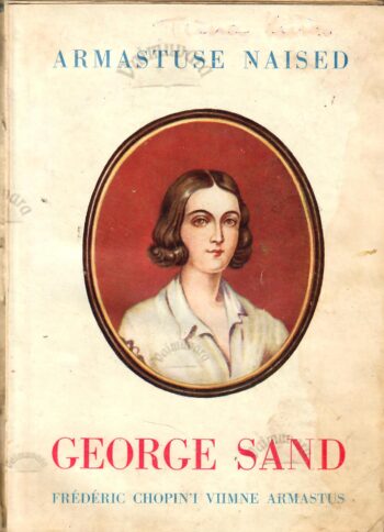 George Sand. Fr. Chopin'i viimne armastus - M. E. Larsen 1938.a