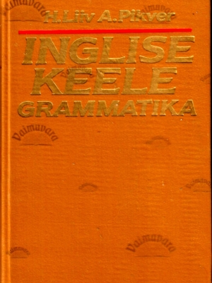 Inglise keele grammatika – Heino Liiv, Ann Pikver . 1991 (kuldse kaanekirjaga)