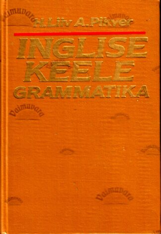 Inglise keele grammatika - Heino Liiv, Ann Pikver . 1991 (kuldse kaanekirjaga)