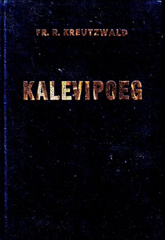 Kalevipoeg - Friedrich Reinhold Kreutzwald