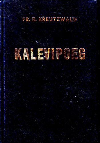 Kalevipoeg - Friedrich Reinhold Kreutzwald
