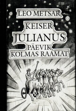 Keiser Julianus. Päevik 3. raamat - Leo Metsar
