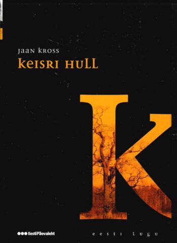 Keisri hull. Eesti lugu - Jaan Kross