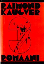 Kolm romaani - Raimond Kaugver