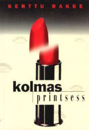 Kolmas printsess - Kerttu Rakke Kolmas printsess - Kerttu Rakke
