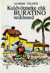 Kuldvõtmeke ehk Buratino seiklused - Aleksei Tolstoi