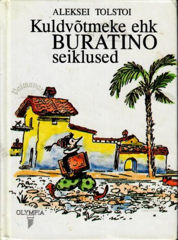 Kuldvõtmeke ehk Buratino seiklused - Aleksei Tolstoi Kuldvõtmeke ehk Buratino seiklused - Aleksei Tolstoi