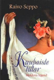 Kuupaiste tütar. Moldova legend - Raivo Seppo Kuupaiste tütar. Moldova legend - Raivo Seppo
