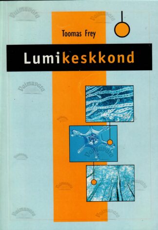 Lumikeskkond - Jane Frey, Toomas Frey ja Ilmar Kirjanen