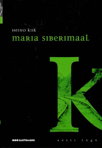 Maria Siberimaal. Eesti lugu - Heino Kiik