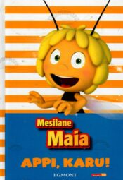 Mesilane Maia. Appi, karu! Mesilane Maia. Appi, karu!