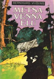 Metsavenna elu - Bernhard Viiding Metsavenna elu - Bernhard Viiding