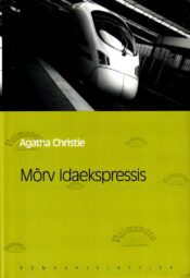 Mõrv Idaekspressis. Eesti Päevalehe romaaniklassika - Agatha Christie
