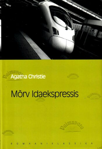 Mõrv Idaekspressis. Eesti Päevalehe romaaniklassika - Agatha Christie