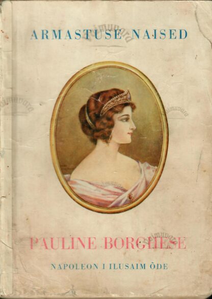 Pauline Borghese. Napoleon I ilusaim õde - Maren Erichsen
