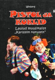 Pistol ja kuklid. Laulud muusikalist Karlsson katuselt - Wimberg Pistol ja kuklid. Laulud muusikalist "Karlsson katuselt" - Wimberg