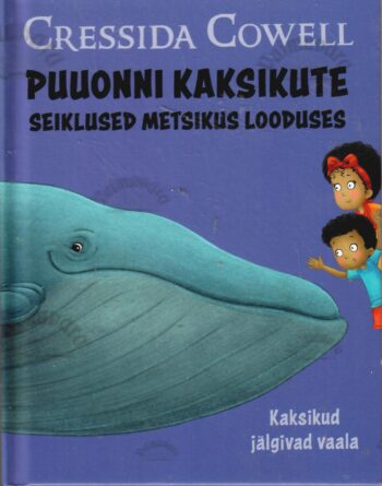 Puuonni kaksikute seiklused metsikus looduses. Kaksikud jälgivad vaala - Cressida Cowell Puuonni kaksikute seiklused metsikus looduses. Kaksikud jälgivad vaala - Cressida Cowell
