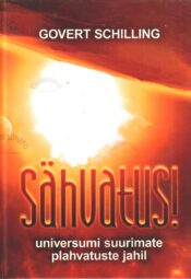 Sähvatus. universumi suurimate plahvatuste jahil - Govert Schilling Sähvatus! Universumi suurimate plahvatuste jahil - Govert Schilling