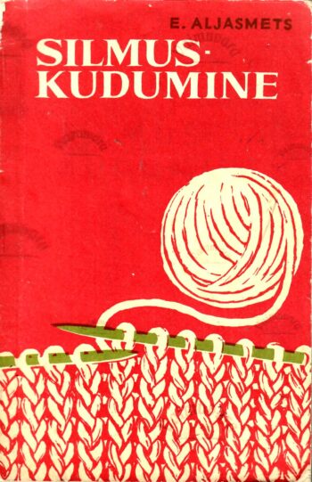 Silmuskudumine IV-VI klassile - Erna Aljasmets, 1971 Silmuskudumine IV-VI klassile - Erna Aljasmets, 1971