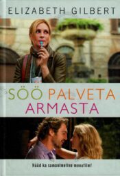 Söö, palveta, armasta - Elizabeth Gilbert Söö, palveta, armasta - Elizabeth Gilbert