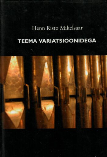Teema variatsioonidega - Henn Risto Mikelsaar Teema variatsioonidega - Henn Risto Mikelsaar