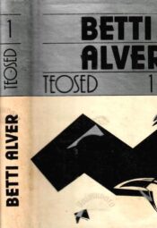 Teosed 1931-1988. I-II - Betti Alver, 1989, 1992 Teosed 1931-1988. I-II - Betti Alver, 1989, 1992