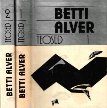 Teosed 1931-1988. I-II - Betti Alver, 1989, 1992 Teosed 1931-1988. I-II - Betti Alver, 1989, 1992