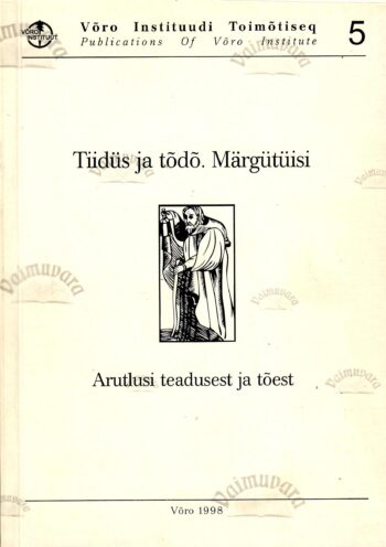 Tiidüs ja tõdõ. Märgütüisi. Arutlusi teadusest ja tõest